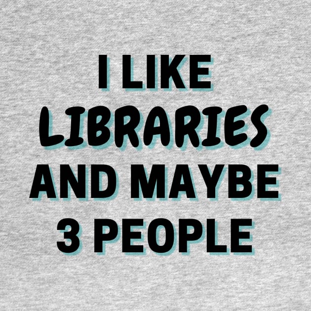 I Like Libraries And Maybe 3 People by Word Minimalism